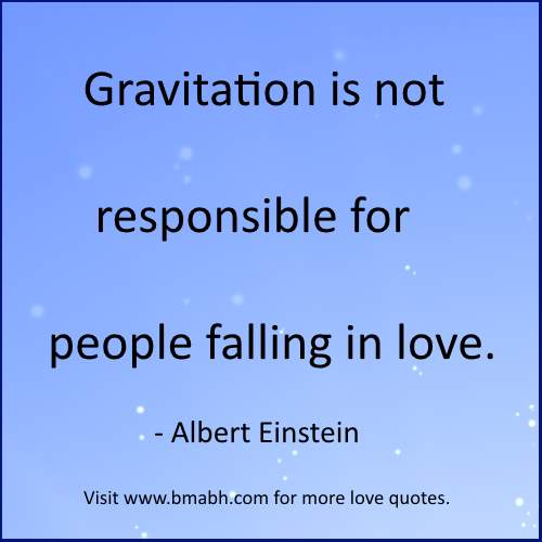 funny falling in love quotes by Albert Einstein-Gravitation is not ...